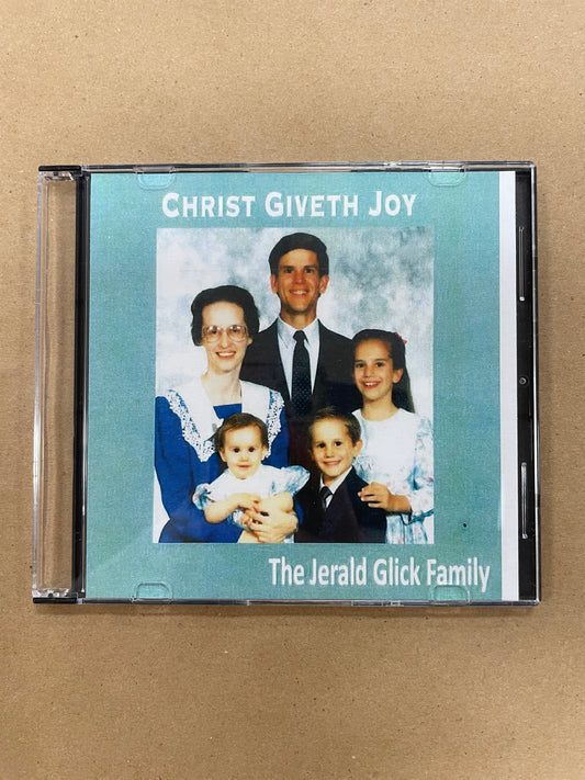 Christ Giveth Joy (The Jerald Glick Family)