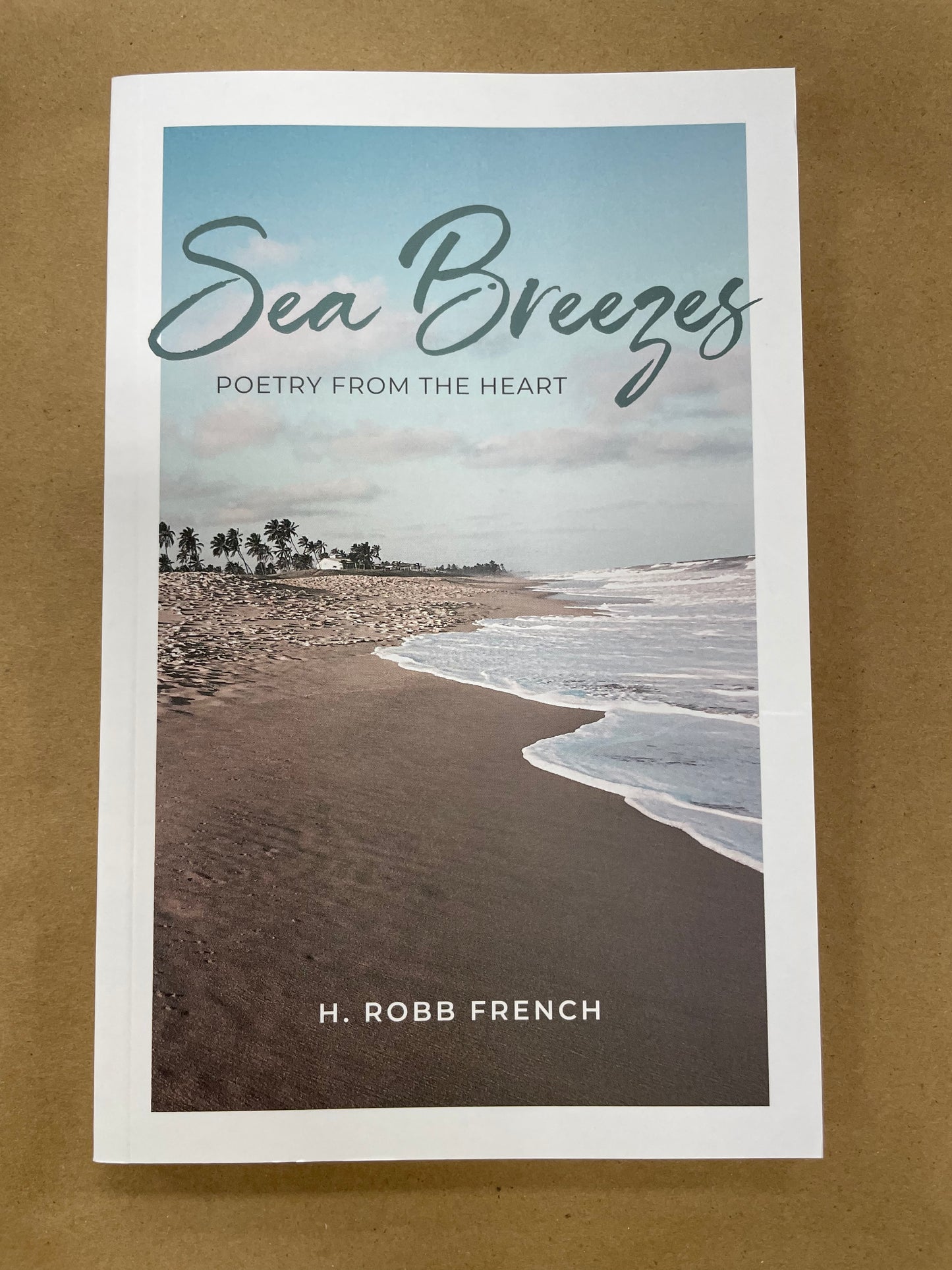 Sea Breezes Poetry from the Heart by H. Robb French