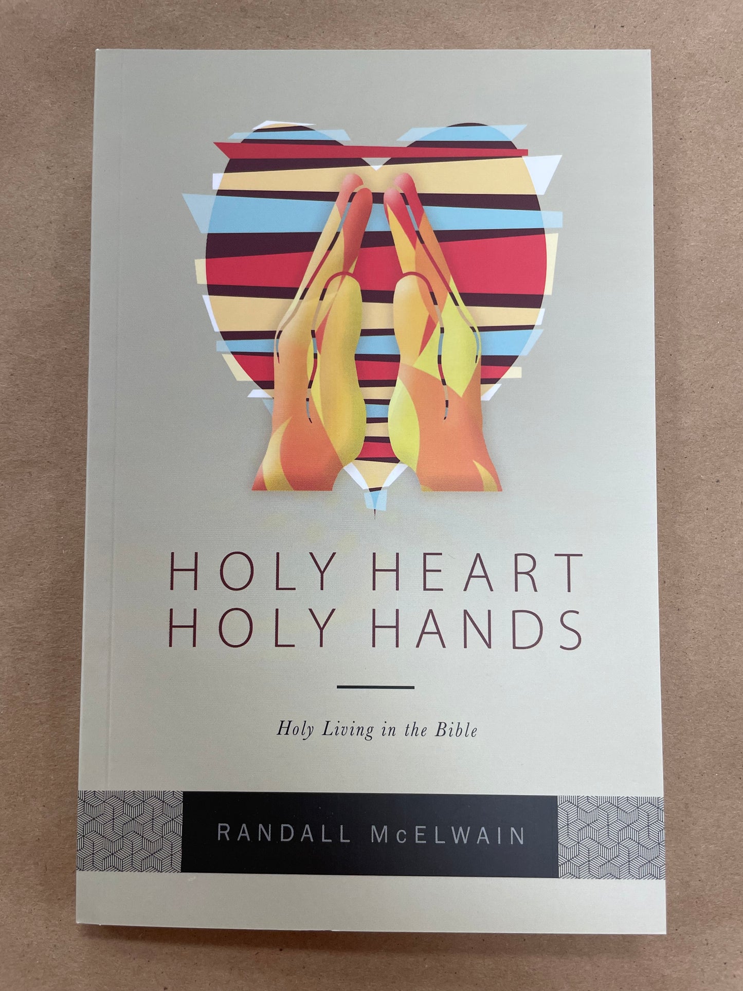 Holy Heart Holy Hands by Randall McElwain