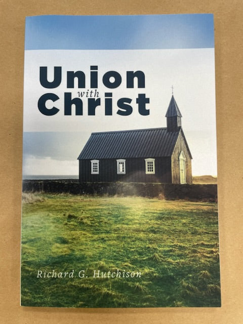 Union with Christ by Richard G. Hutchinson