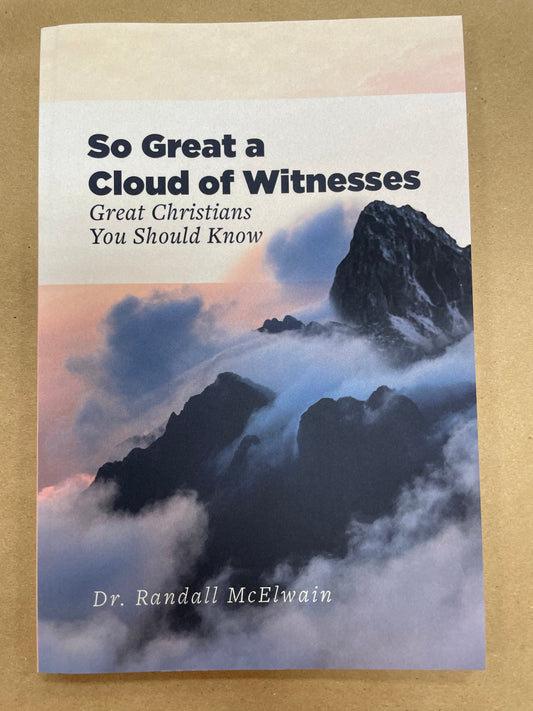 So Great a Cloud of Witness by Dr. Randall McElwain