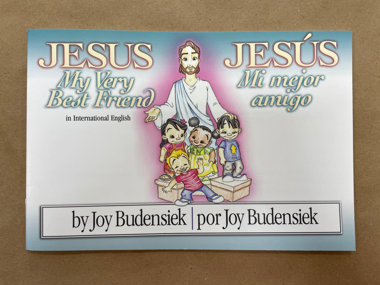 Jesus - My Very Best Friend by Joy Budensiek/ Jesus- Mi Mejor Amigo por Joy Budensiek