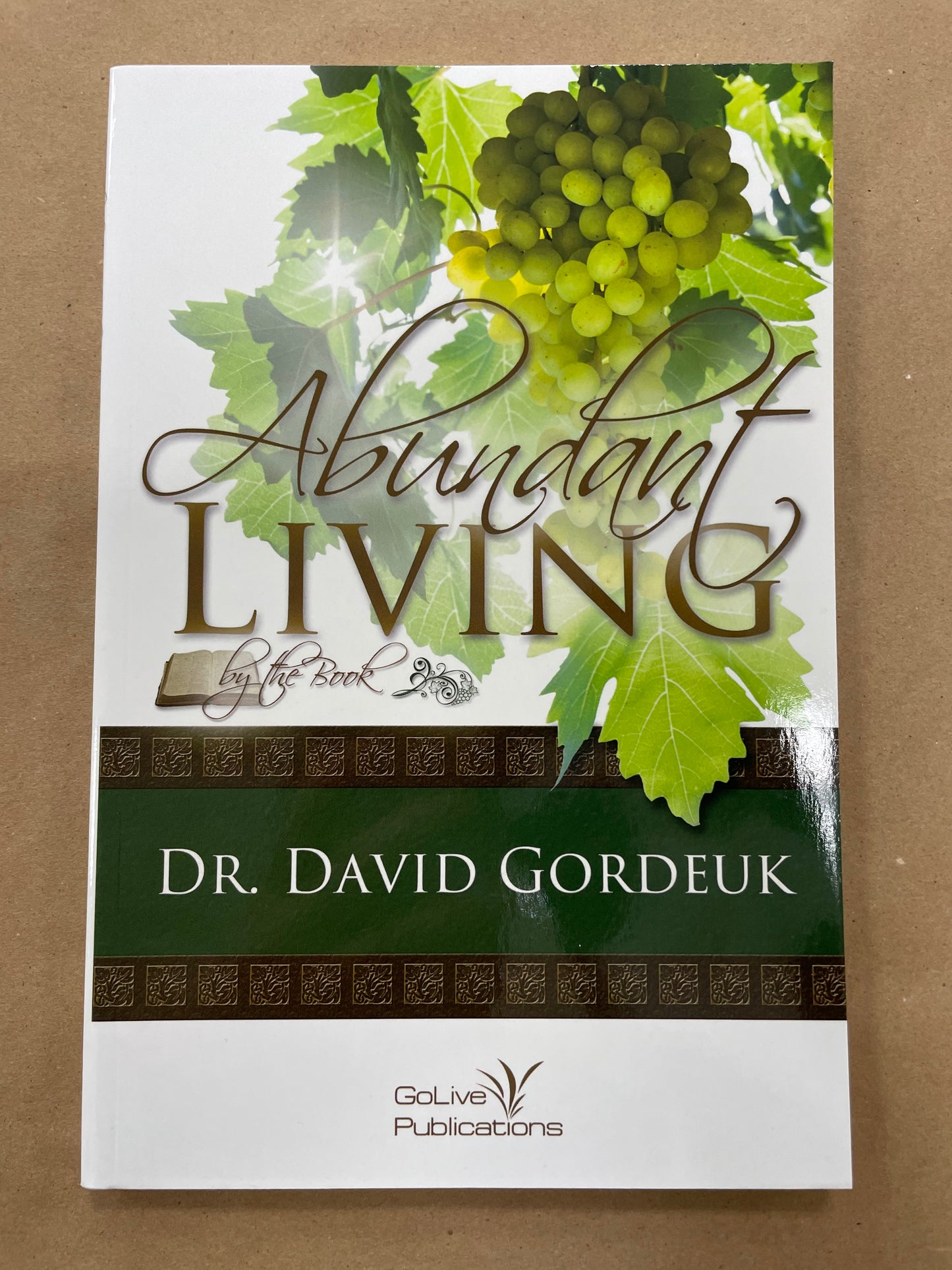 Abundant Living by the Book by Dr. David Gordeuk